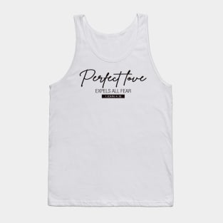 Perfect Love Expels All Fear - 1 John 4:18 | Bible Quotes Tank Top